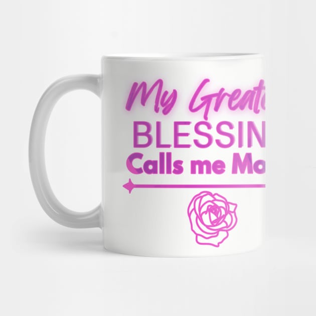 My Greatest Blessing Calls Me Mom by mebcreations